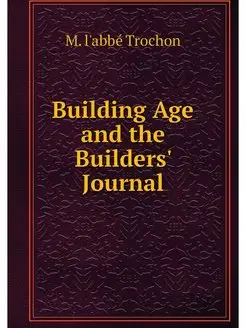 Building Age and the Builders' Journal