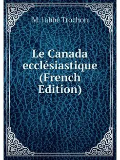 Le Canada ecclesiastique (French Edit