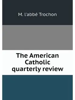 The American Catholic quarterly review