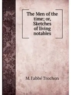 The Men of the time or, Sketches of