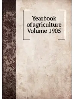 Yearbook of agriculture Volume 1905