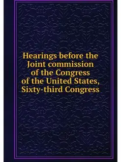 Hearings before the Joint commission