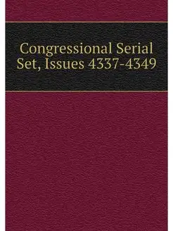 Congressional Serial Set, Issues 4337