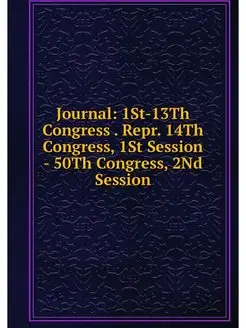 Journal 1St-13Th Congress . Repr. 14