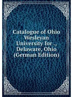 Catalogue of Ohio Wesleyan University