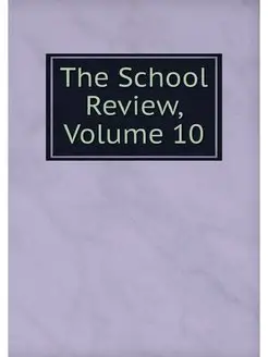 The School Review, Volume 10