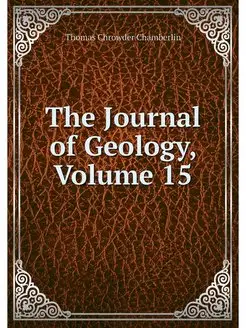 The Journal of Geology, Volume 15