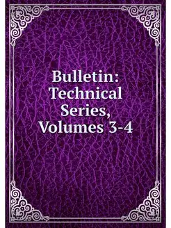 Bulletin Technical Series, Volumes 3-4