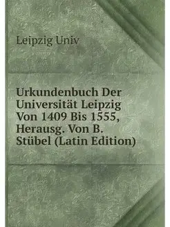 Urkundenbuch Der Universitat Leipzig