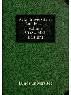 Acta Universitatis Lundensis, Volume