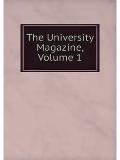 The University Magazine, Volume 1