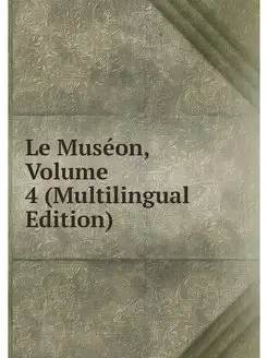 Le Museon, Volume 4 (Multilingual Edi