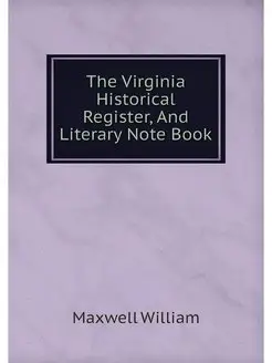 The Virginia Historical Register, And