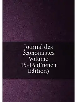 Journal des economistes Volume 15-16