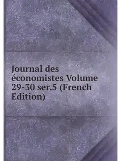 Journal des economistes Volume 29-30