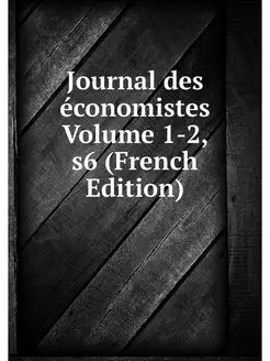 Journal des economistes Volume 1-2, s