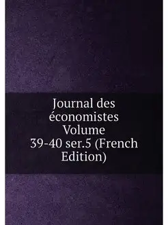 Journal des economistes Volume 39-40