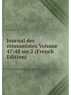 Journal des economistes Volume 47-48