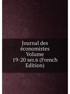 Journal des economistes Volume 19-20