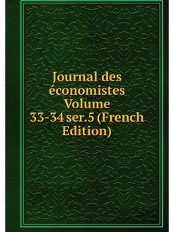 Journal des economistes Volume 33-34