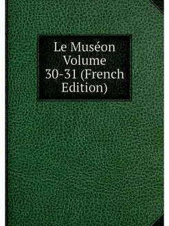 Le Museon Volume 30-31 (French Edition)