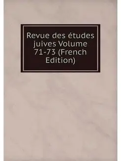 Revue des etudes juives Volume 71-73