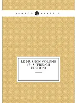 Le Museon Volume 17-18 (French Edition)