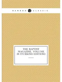 The Baptist Magazine, Volume 38 (Turk