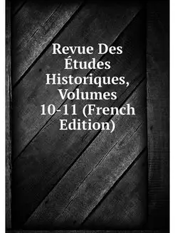 Revue Des Etudes Historiques, Volumes