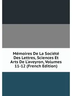 Memoires De La Societe Des Lettres, S