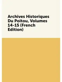 Archives Historiques Du Poitou, Volum