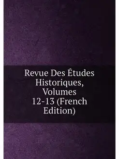 Revue Des Etudes Historiques, Volumes