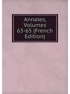 Annales, Volumes 63-65 (French Edition)