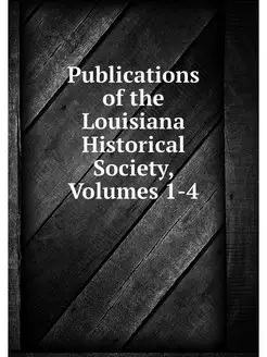 Publications of the Louisiana Histori