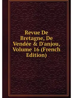 Revue De Bretagne, De Vendee & D'anjo