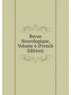 Revue Neurologique, Volume 6 (French