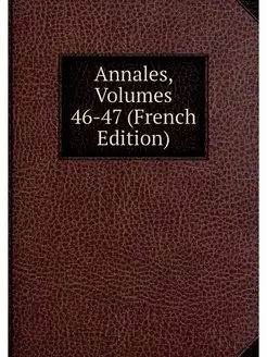 Annales, Volumes 46-47 (French Edition)