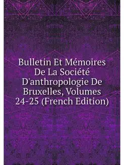 Bulletin Et Memoires De La Societe D'