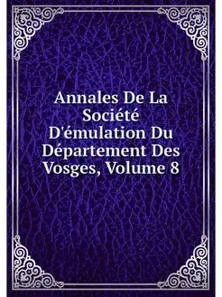 Annales De La Societe D'emulation Du