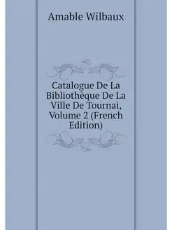 Catalogue De La Bibliotheque De La Vi