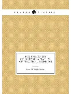 The Treatment of Disease. a Manual of