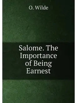 Salome. The Importance of Being Earnest