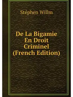 De La Bigamie En Droit Criminel (Fren