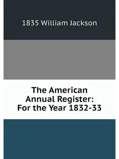 The American Annual Register For the