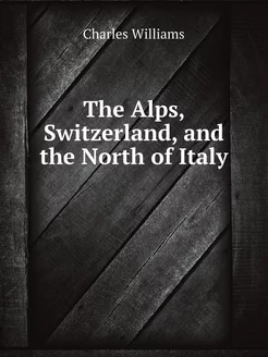 The Alps, Switzerland, and the North