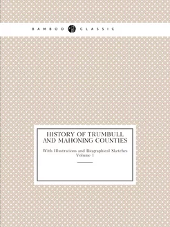 History of Trumbull and Mahoning Coun