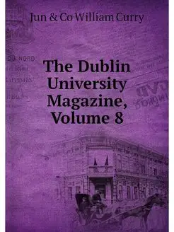 The Dublin University Magazine, Volume 8