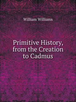 Primitive History, from the Creation