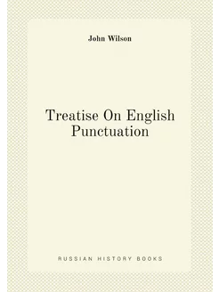 Treatise On English Punctuation