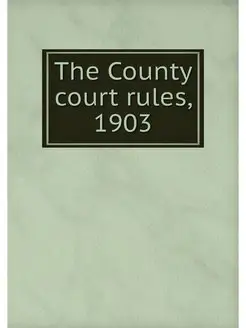 The County court rules, 1903